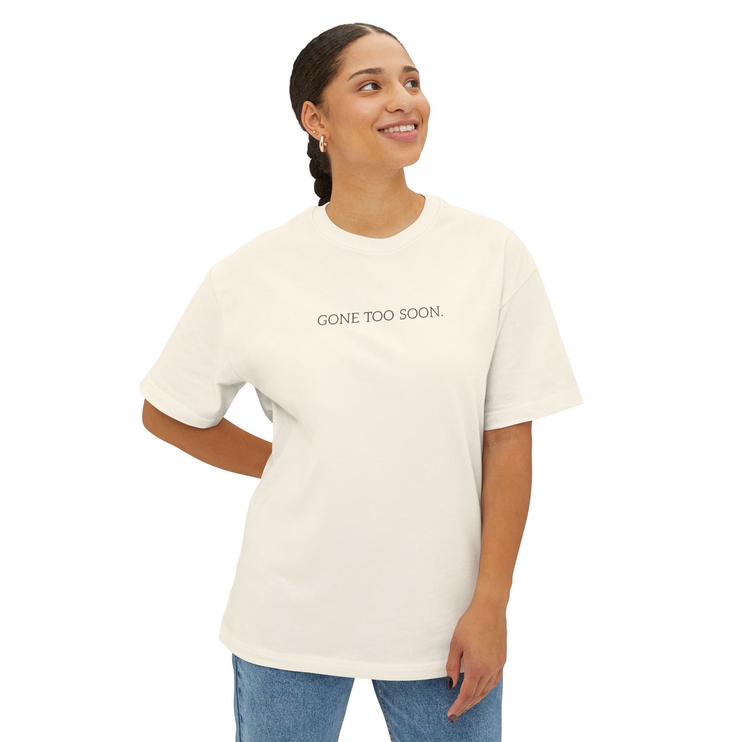GONE TOO SOON Unisex Oversized Boxy Tee