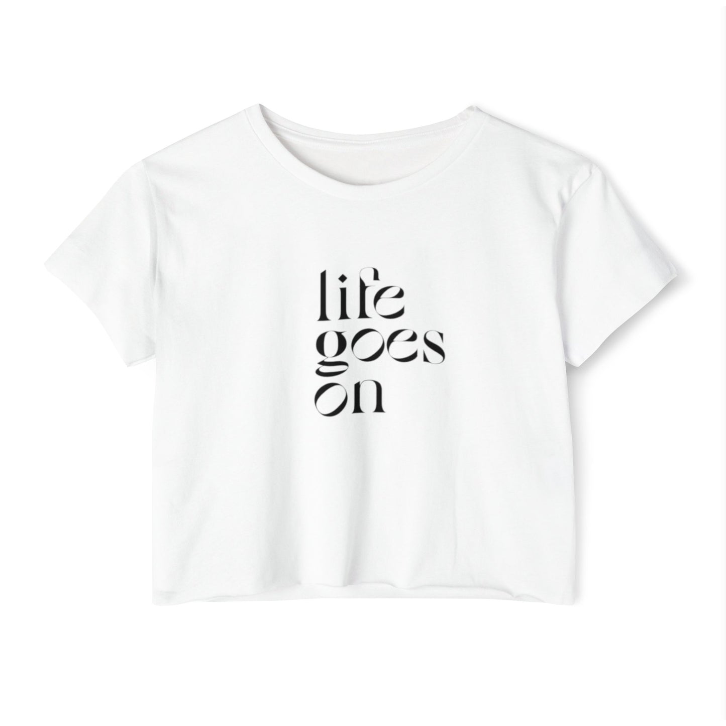 LIFE GOES ON CROP TOP