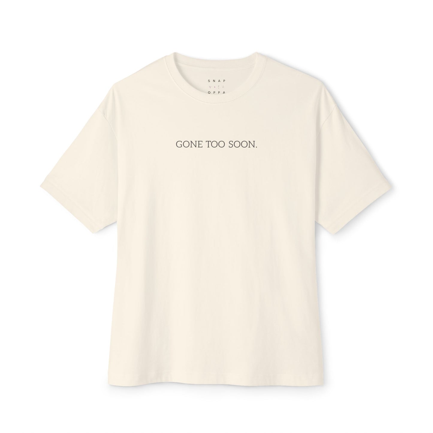 GONE TOO SOON Unisex Oversized Boxy Tee