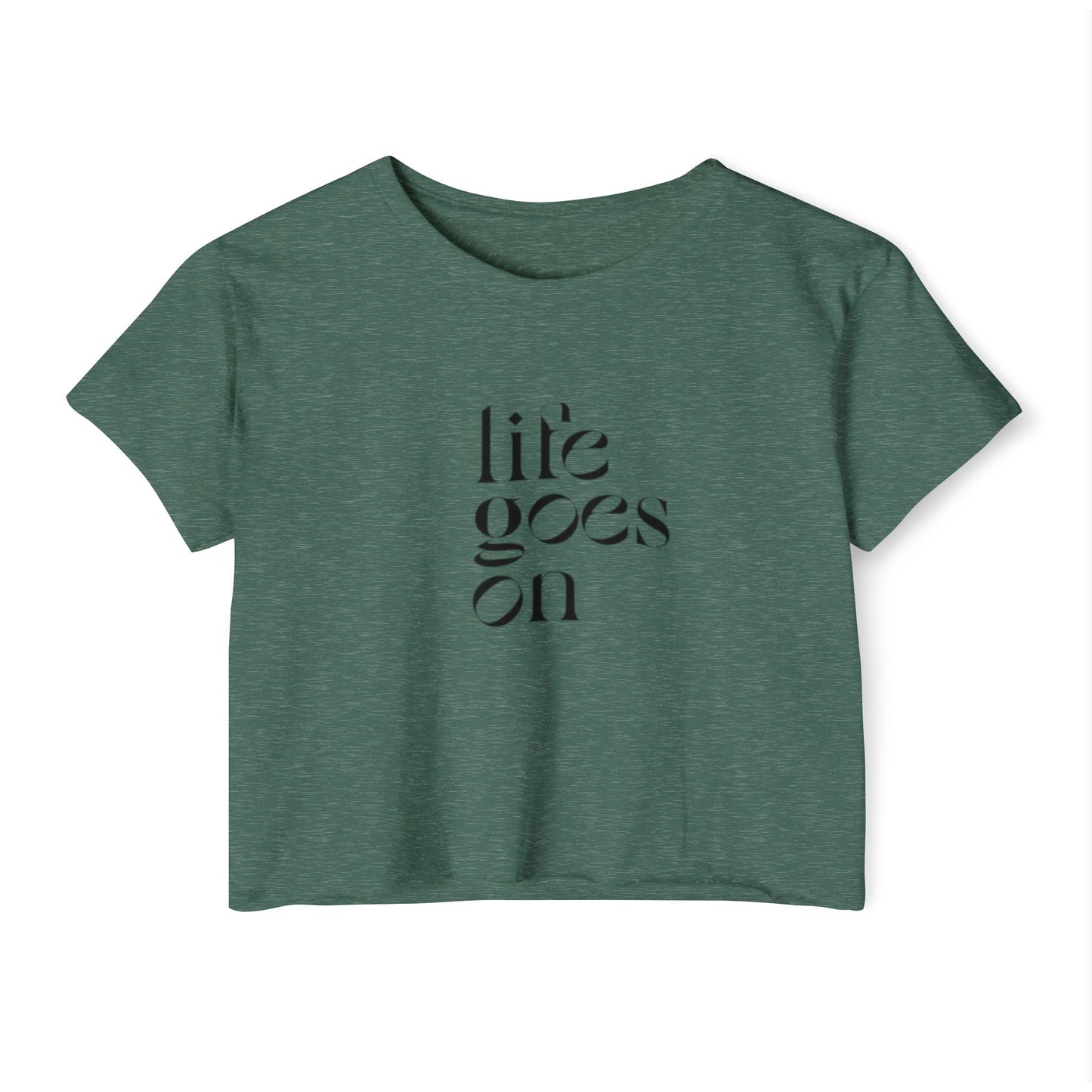 LIFE GOES ON CROP TOP