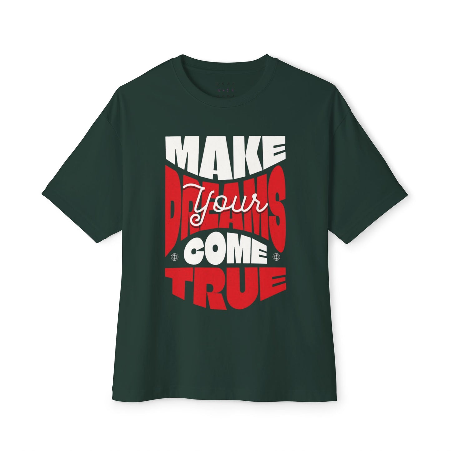 MAKE YOUR DREAM COME TRUE OVERSIZE BOXY TEE