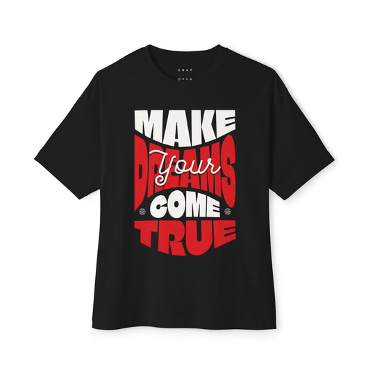 MAKE YOUR DREAM COME TRUE OVERSIZE BOXY TEE