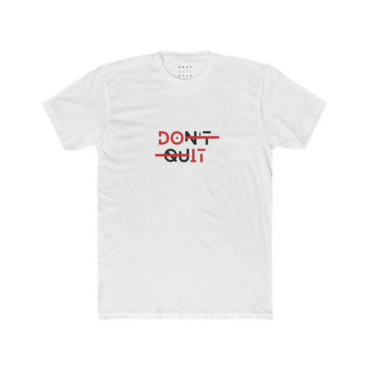 DONT QUIT UNISEX CREW TEE